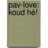 PAV-love: koud hé! door Beucker