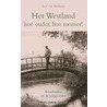 Het Westland : hoe ouder, hoe mooier!