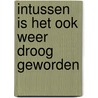 Intussen is het ook weer droog geworden by Alex van Ligten