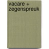 Vacare + zegenspreuk door K. Bras