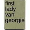 First lady van Georgie by Sandra E. Roelofs