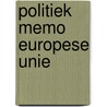 Politiek memo Europese Unie by Unknown