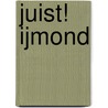 Juist! IJmond door A. Blokhuis