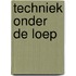 Techniek onder de loep