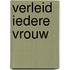Verleid iedere vrouw
