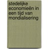 Stedelijke economieën in een tijd van mondialisering by Jeroen van der Waal