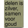 Delen is zilver, samen voor goud door M.J.M. Grömminger