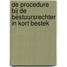 De procedure bij de bestuursrechter in kort bestek by H.B. Winter