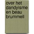 Over het dandyisme en Beau Brummell