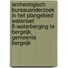 Archeologisch bureauonderzoek in het plangebied Waterlaet 6-Waterberging te Bergeijk, gemeente Bergeijk door M. Wesdorp