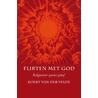 Flirten met God door Koert van der Velde