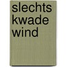 Slechts kwade wind door V.A. Beerten