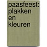 PAASFEEST: PLAKKEN EN KLEUREN by n.v.t.