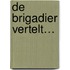 De brigadier vertelt…