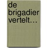 De brigadier vertelt… door André Besems