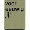 Voor eeuwig jij! door A.F. Bruggeling