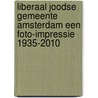 Liberaal Joodse Gemeente Amsterdam een foto-impressie 1935-2010 door Mia Dreese
