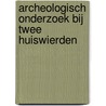 Archeologisch onderzoek bij twee huiswierden door J.Y. Huis in 'T. Veld