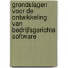 Grondslagen voor de ontwikkeling van bedrijfsgerichte software by G. Dedene