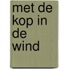 Met de Kop in de wind by Bertt Kuiper