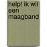 Help! Ik wil een maagband