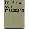 Help! Ik wil een maagband by Annette Born