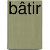 Bâtir by S. Bellens