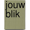Jouw blik door M. Jongenelis