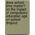 Does school time matter? On the impact of compulsory education age on school dropout