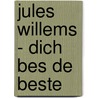 Jules Willems - Dich bes de beste door Onbekend