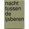 Nacht tussen de ijsberen door Cora de Vos
