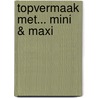 Topvermaak met... Mini & Maxi door Onbekend