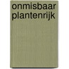 Onmisbaar plantenrijk door Celia Coyne