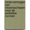 Motorvermogen van vissersschepen naar de wettelijke normen by E. van Mil