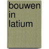 Bouwen in Latium door E. van het Lindenhout