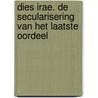 Dies Irae. De secularisering van het Laatste Oordeel door T.W.A. de Wit