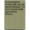 Archeologisch onderzoek aan de Wouthoekweg 7 te Sint-Maartensdijk (gemeente Tholen). door A. Timmers