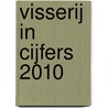 Visserij in cijfers 2010 by C. Taal