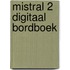 Mistral 2 Digitaal Bordboek