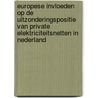 Europese invloeden op de uitzonderingspositie van private elektriciteitsnetten in Nederland by J.S. Kooij