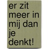 Er zit meer in mij dan je denkt! door Tamara Cox