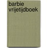 Barbie vrijetijdboek door Onbekend