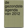 De Gezondste Agenda van 2012 by W.A. Korteling