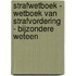 Strafwetboek - Wetboek van Strafvordering - Bijzondere weteen