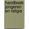Handboek jongeren en religie by Nvt.