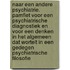 Naar een andere psychiatrie. Pamflet voor een psychiatrische diagnostiek en voor een denken in het algemeen dat wortelt in een gedegen psychiatrische filosofie