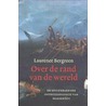 Over de rand van de wereld door L. Bergreen