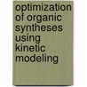 Optimization of organic syntheses using kinetic modeling door S. Stefanovic