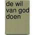 De wil van God doen