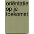 Oriëntatie op je toekomst